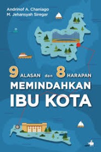 9 Alasan dan 8 Harapan Memindahkan Ibu Kota