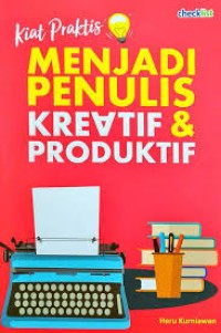 Image of Kiat Praktis Menjadi Penulis Kreatif & Produktif