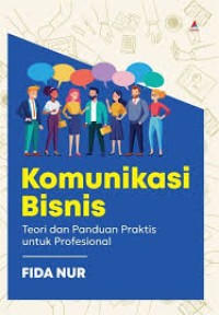 Komunikasi Bisnis : Teori dan Panduan Praktis untuk Profesional