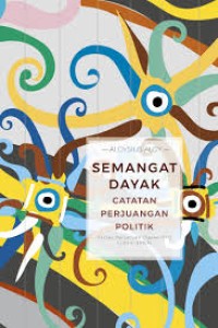 Semangat Dayak Catatan Perjuangan Politik